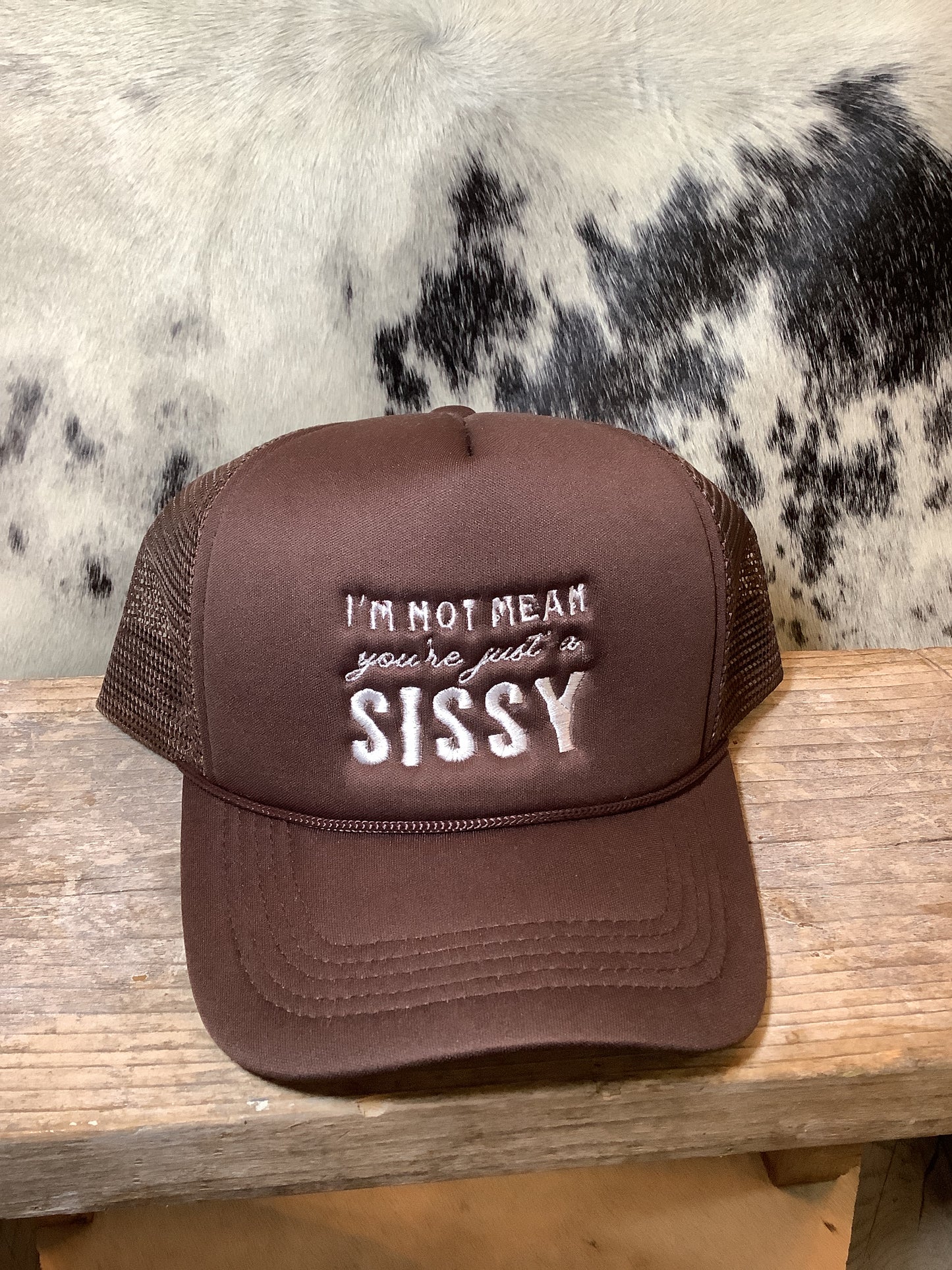 I’m Not Mean You’re Just a Sissy Trucker Hat